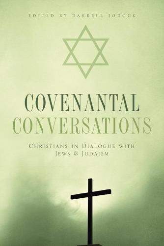 Covenantal Conversations: Christians in Dialogue with Jews and Judaism (Paperback)