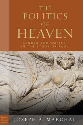 The Politics of Heaven: Women, Gender, and Empire in the Study of Paul (Hardback)