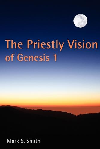 The Priestly Vision of Genesis I (Paperback)