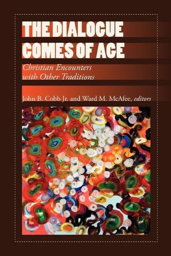 The Dialogue Comes of Age: Christian Encounters with Other Traditions (Paperback)