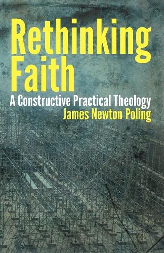 Rethinking Faith: A Constructive Practical Theology (Paperback)