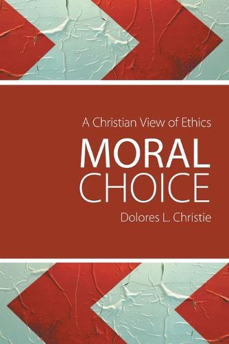 Moral Choice: A Christian View of Ethics (Paperback)