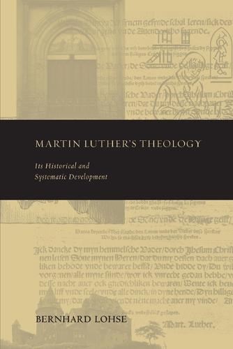Martin Luther's Theology: Its Historical and Systematic Development - Theology and the Sciences (Paperback)