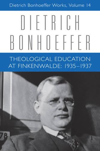 Theological Education at Finkenwalde: 1935-1937: v. 14 (Hardback)