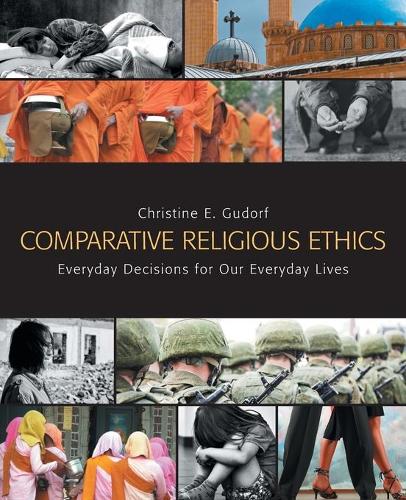 Comparative Religious Ethics: Everyday Decisions for Our Everyday Lives (Paperback)
