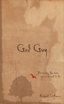 God Guy: Becoming the Man You're Meant to be (Hardback)