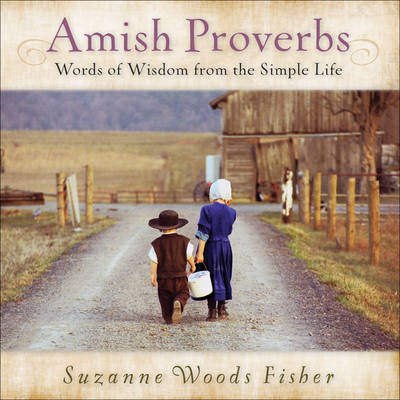 Amish Proverbs: Words of Wisdom from the Simple Life (Hardback)