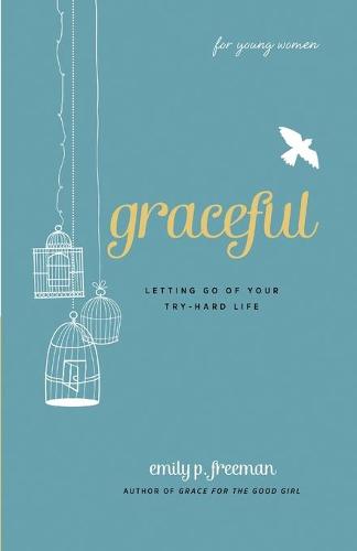 Graceful: Letting Go of Your Try-Hard Life (Paperback)