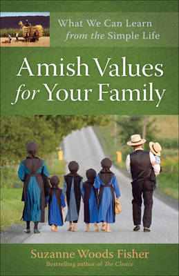 Amish Values for Your Family: What We Can Learn from the Simple Life (Paperback)