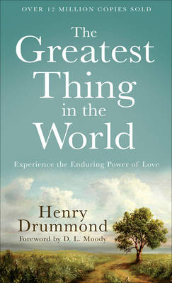 The Greatest Thing in the World – Experience the Enduring Power of Love (Paperback)