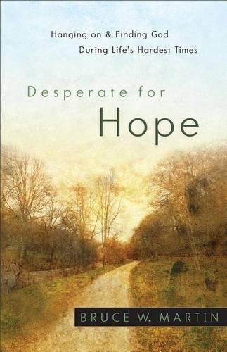 Desperate for Hope: Hanging on and Finding God During Life's Hardest Times (Paperback)