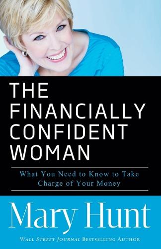 The Financially Confident Woman: What You Need to Know to Take Charge of Your Money (Paperback)