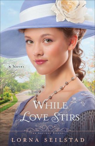 While Love Stirs: A Novel - The Gregory Sisters 2 (Paperback)