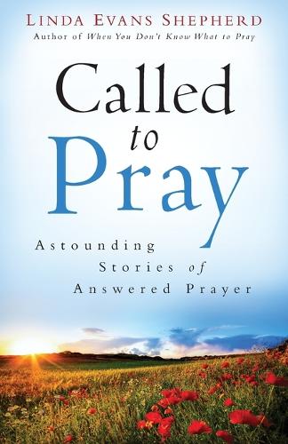 Called to Pray: Astounding Stories of Answered Prayer (Paperback)