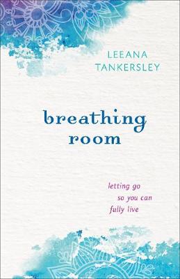 Breathing Room: Letting Go So You Can Fully Live (Paperback)