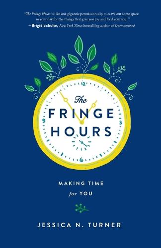 The Fringe Hours: Making Time for You (Paperback)