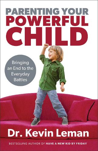 Parenting Your Powerful Child: Bringing an End to the Everyday Battles (Paperback)