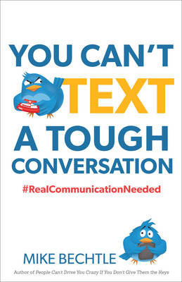You Can't Text a Tough Conversation: #Realcommunicationneeded (Paperback)