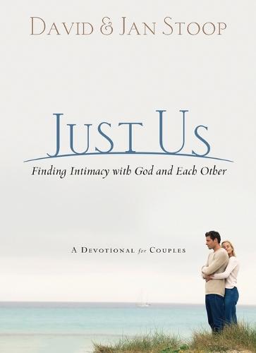 Just Us: Finding Intimacy With God and With Each Other (Paperback)