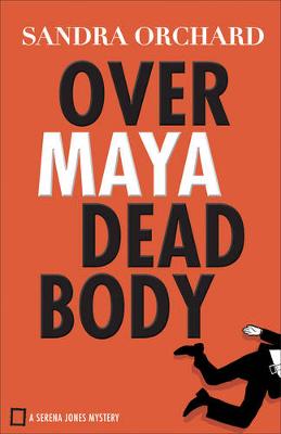 Over Maya Dead Body - Serena Jones Mysteries 3 (Paperback)