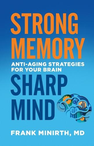 Strong Memory, Sharp Mind: Anti-Aging Strategies for Your Brain (Paperback)