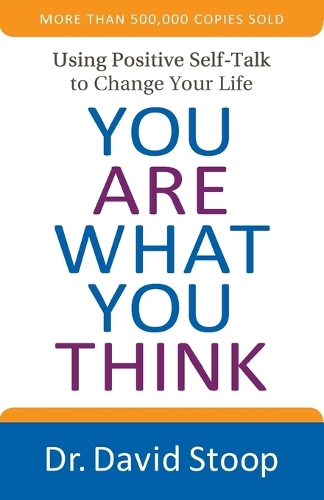 You Are What You Think: Using Positive Self-Talk to Change Your Life (Paperback)
