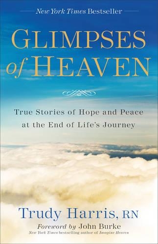 Glimpses of Heaven: True Stories of Hope and Peace at the End of Life's Journey (Paperback)