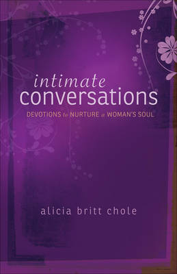 Intimate Conversations: Devotions to Nurture a Woman's Soul (Paperback)