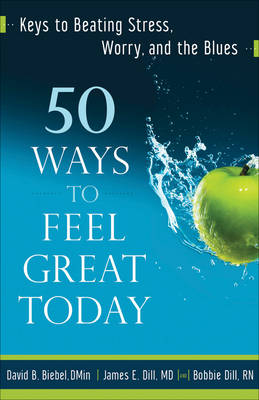 50 Ways to Feel Great Today: Keys to Beating Stress, Worry, and the Blues (Paperback)