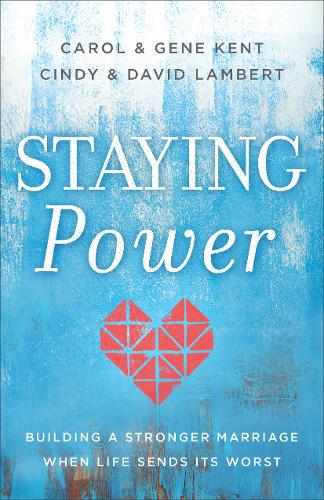 Staying Power: Building a Stronger Marriage When Life Sends Its Worst (Paperback)