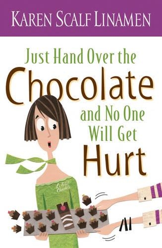 Just Hand Over the Chocolate and No One Will Get Hurt (Paperback)