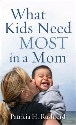 What Kids Need Most in a Mom (Paperback)
