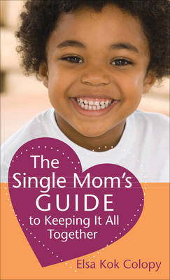 The Single Mom's Guide to Keeping it All Together (Paperback)
