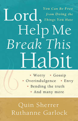 Lord, Help Me Break This Habit: You Can be Free from Doing the Things You Hate (Paperback)