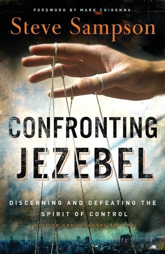 Confronting Jezebel: Discerning and Defeating the Spirit of Control (Paperback)