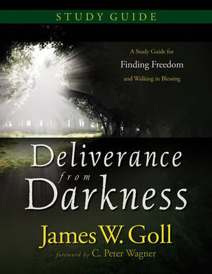 Deliverance from Darkness: Study Guide: A Study Guide for Finding Freedom and Walking in Blessing (Paperback)
