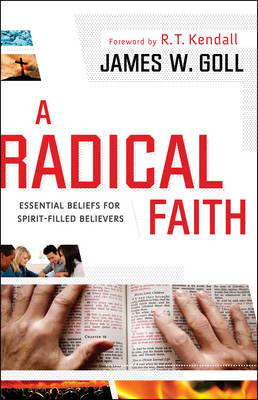 A Radical Faith: Essential Beliefs for Spirit-Filled Believers (Paperback)