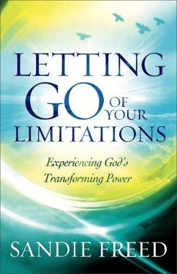 Letting Go of Your Limitations: Experiencing God's Transforming Power (Paperback)