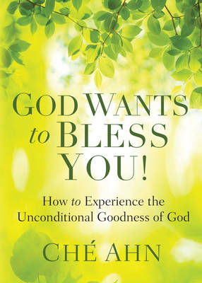 God Wants to Bless You!: How to Experience the Unconditional Goodness of God (Paperback)