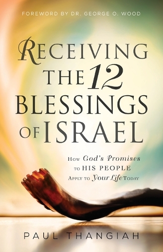 Receiving the 12 Blessings of Israel: How God's Promises to His People Apply to Your Life Today (Paperback)