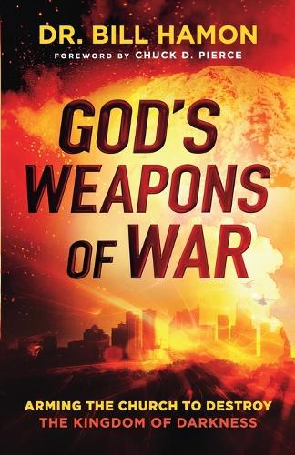 God's Weapons of War: Arming the Church to Destroy the Kingdom of Darkness (Paperback)