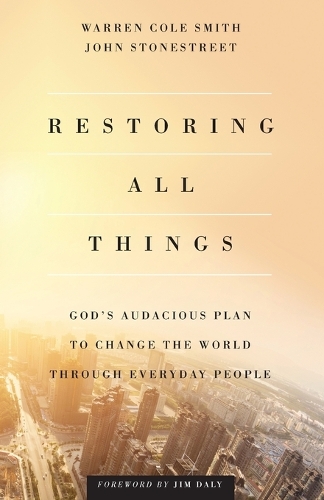 Restoring All Things: God's Audacious Plan to Change the World Through Everyday People (Paperback)