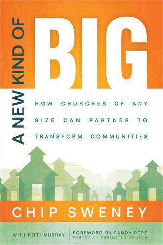 A New Kind of Big: How Churches of Any Size Can Partner to Transform Communities (Paperback)