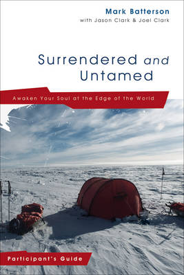 Surrendered and Untamed: Participant's Guide: Awaken Your Soul at the Edge of the World (Paperback)