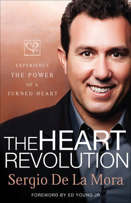 The Heart Revolution: Experience the Power of a Turned Heart (Hardback)