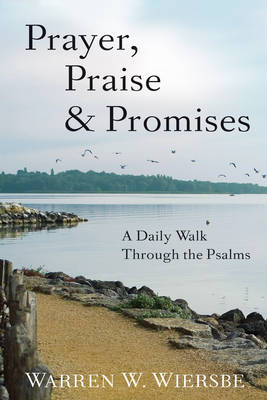 Prayer, Praise & Promises: A Daily Walk Through the Psalms (Hardback)