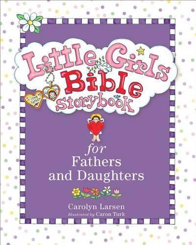 Little Girls Bible Storybook for Fathers and Daughters, Rev. & Updated Ed. (Hardback)