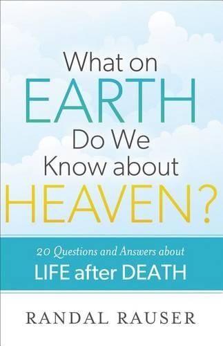 What on Earth Do We Know About Heaven?: 20 Questions and Answers About Life After Death (Paperback)