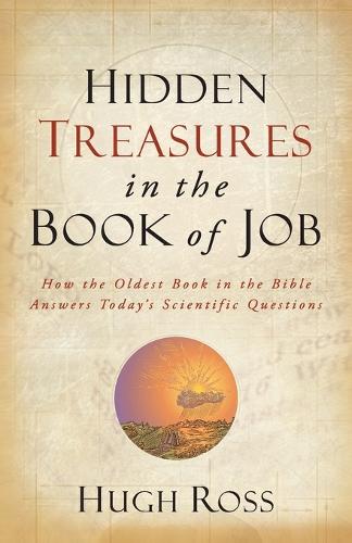 Hidden Treasures in the Book of Job – How the Oldest Book in the Bible Answers Today`s Scientific Questions (Paperback)