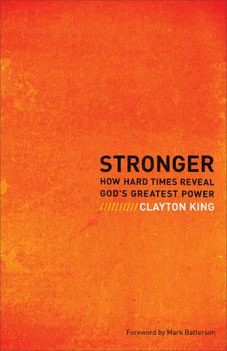 Stronger: How Hard Times Reveal God's Greatest Power (Paperback)